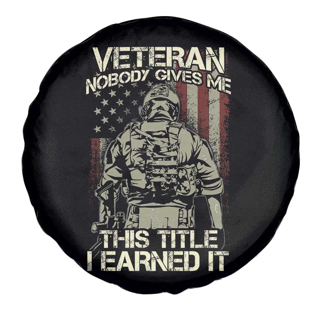 American Veteran Spare Tire Cover Nobody Gives Me This Tittle I Earned It TS02 Print Your Wear