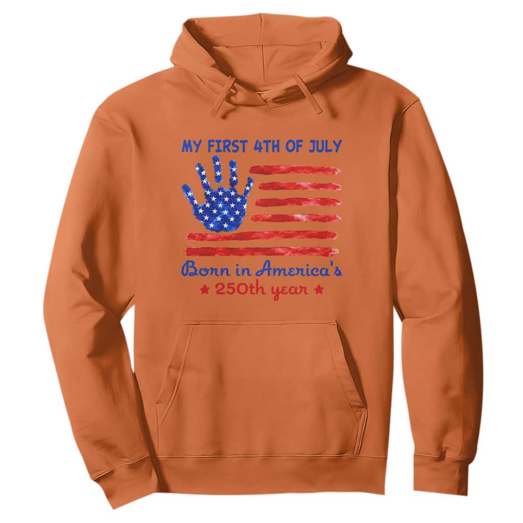 My First 4th of July Celebrate Semiquincentennial Cute Hoodie Born in America's 250th Year Patriotic Milestone Celebration
