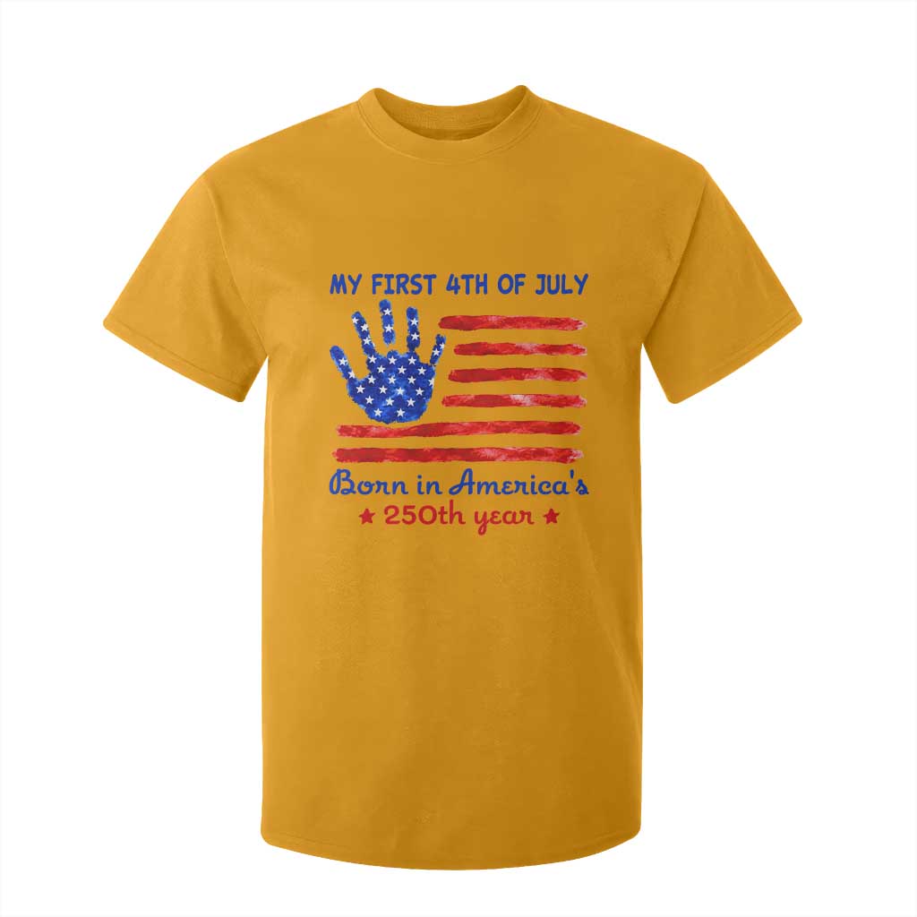 My First 4th of July Celebrate Semiquincentennial Cute T Shirt For Kid Born in America's 250th Year Patriotic Milestone Celebration