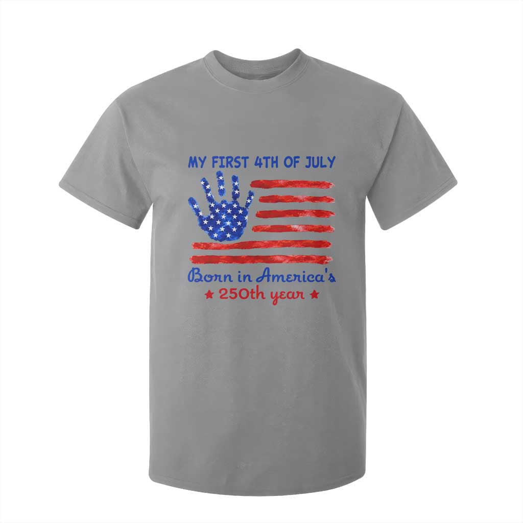 My First 4th of July Celebrate Semiquincentennial Cute T Shirt For Kid Born in America's 250th Year Patriotic Milestone Celebration