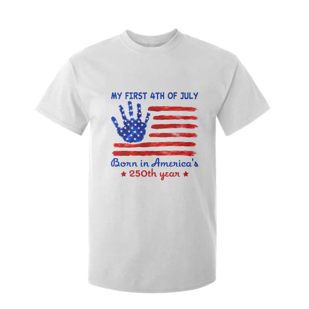 My First 4th of July Celebrate Semiquincentennial Cute T Shirt For Kid Born in America's 250th Year Patriotic Milestone Celebration
