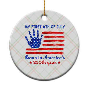 My First 4th of July Celebrate Semiquincentennial Cute Ceramic Ornament Born in America's 250th Year Patriotic Milestone Celebration
