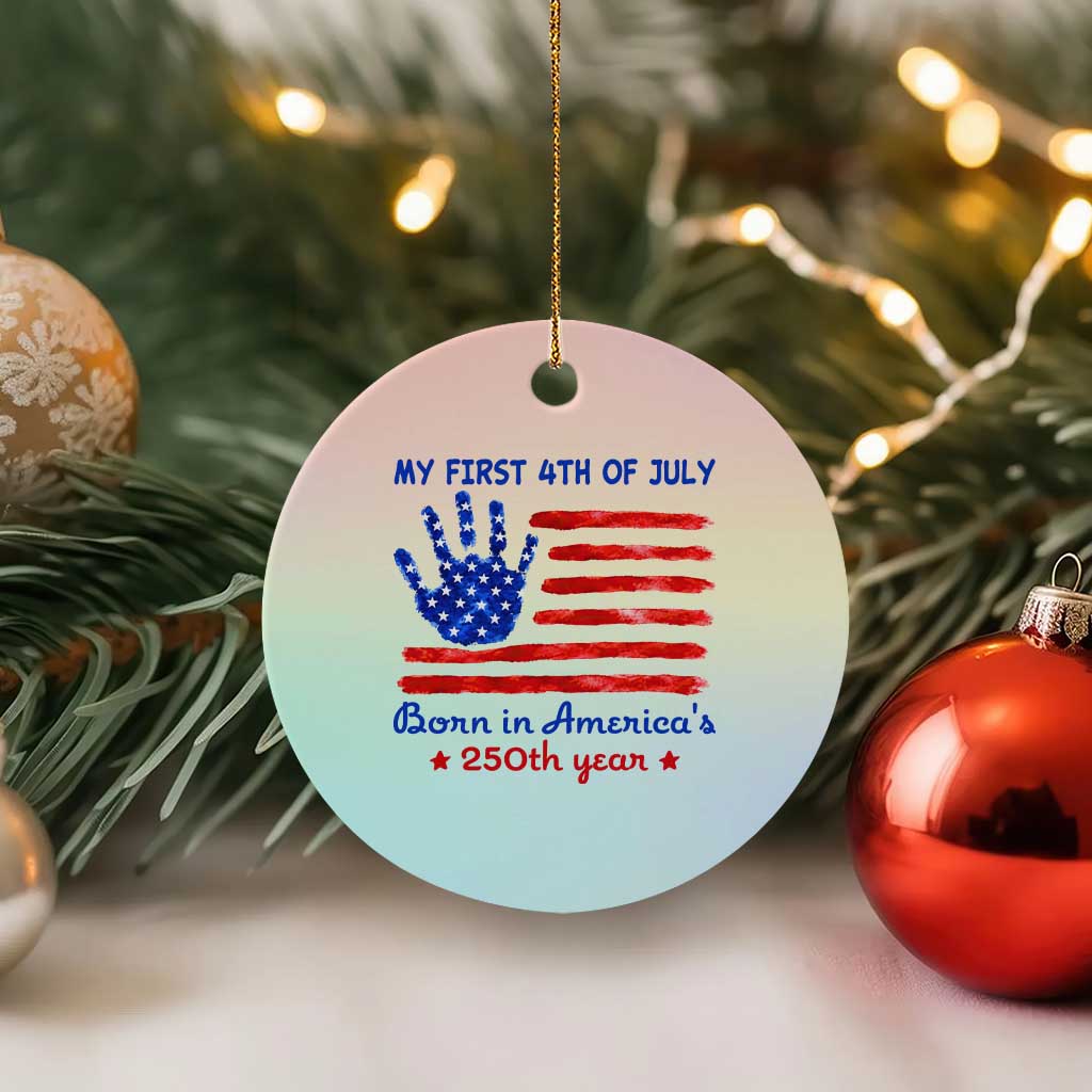 My First 4th of July Celebrate Semiquincentennial Cute Ceramic Ornament Born in America's 250th Year Patriotic Milestone Celebration