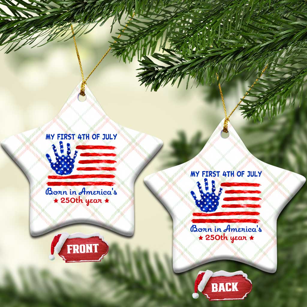 My First 4th of July Celebrate Semiquincentennial Cute Ceramic Ornament Born in America's 250th Year Patriotic Milestone Celebration