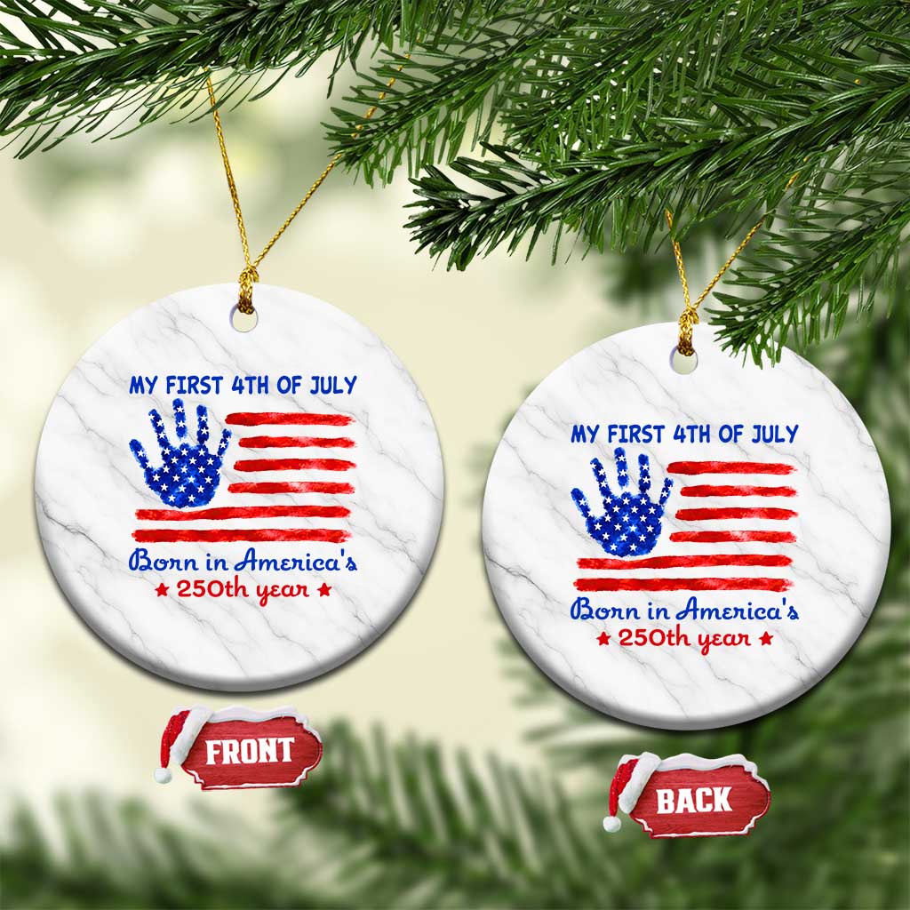 My First 4th of July Celebrate Semiquincentennial Cute Ceramic Ornament Born in America's 250th Year Patriotic Milestone Celebration