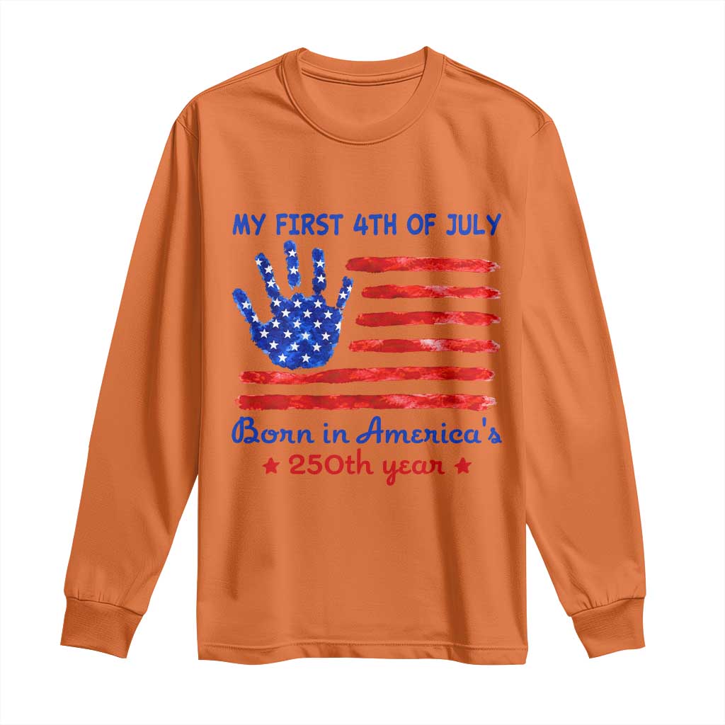 My First 4th of July Celebrate Semiquincentennial Cute Long Sleeve Shirt Born in America's 250th Year Patriotic Milestone Celebration