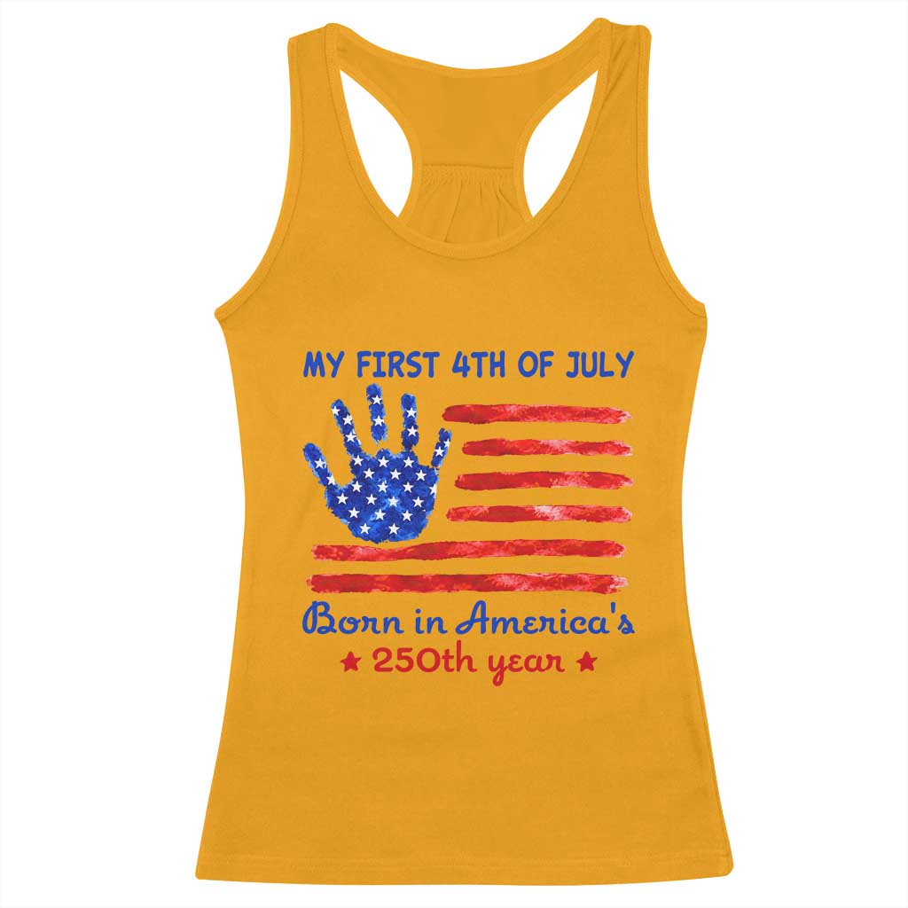 My First 4th of July Celebrate Semiquincentennial Cute Racerback Tank Top Born in America's 250th Year Patriotic Milestone Celebration