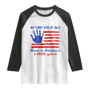 My First 4th of July Celebrate Semiquincentennial Cute Raglan Shirt Born in America's 250th Year Patriotic Milestone Celebration