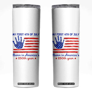 My First 4th of July Celebrate Semiquincentennial Cute Skinny Tumbler Born in America's 250th Year Patriotic Milestone Celebration