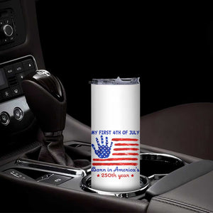 My First 4th of July Celebrate Semiquincentennial Cute Skinny Tumbler Born in America's 250th Year Patriotic Milestone Celebration