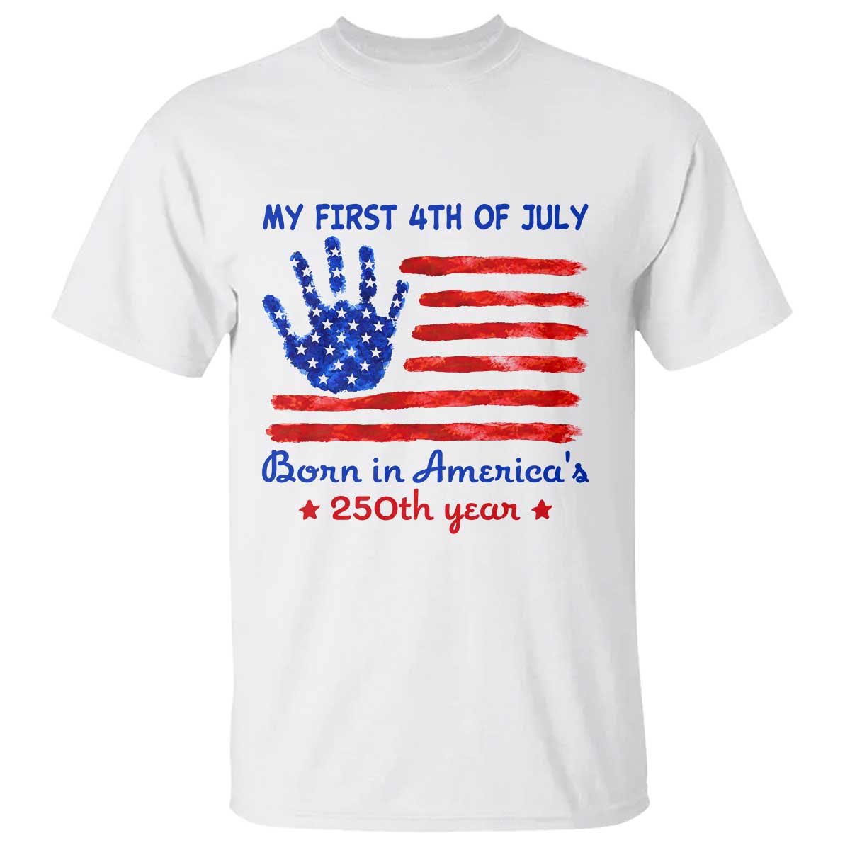 My First 4th of July Celebrate Semiquincentennial Cute T Shirt Born in America's 250th Year Patriotic Milestone Celebration
