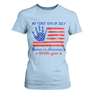 My First 4th of July Celebrate Semiquincentennial Cute T Shirt For Women Born in America's 250th Year Patriotic Milestone Celebration