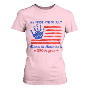 My First 4th of July Celebrate Semiquincentennial Cute T Shirt For Women Born in America's 250th Year Patriotic Milestone Celebration