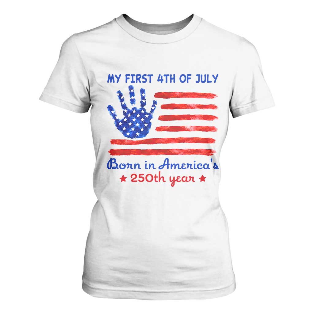 My First 4th of July Celebrate Semiquincentennial Cute T Shirt For Women Born in America's 250th Year Patriotic Milestone Celebration