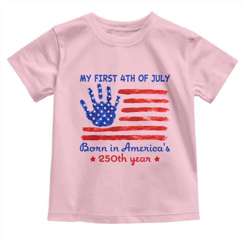 My First 4th of July Celebrate Semiquincentennial Cute Toddler T Shirt Born in America's 250th Year Patriotic Milestone Celebration