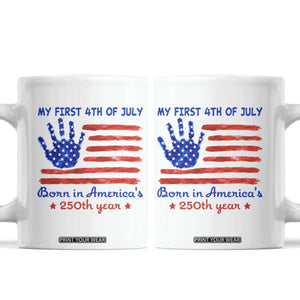 My First 4th of July Celebrate Semiquincentennial Cute Coffee Mug Born in America's 250th Year Patriotic Milestone Celebration
