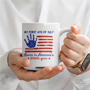 My First 4th of July Celebrate Semiquincentennial Cute Coffee Mug Born in America's 250th Year Patriotic Milestone Celebration