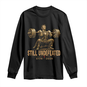 Funny Abraham Lincoln Squatting Barbell Semiquincentennial Long Sleeve Shirt Still Undefeated 1776 to 2026 Muscular President Gym Bodybuilder
