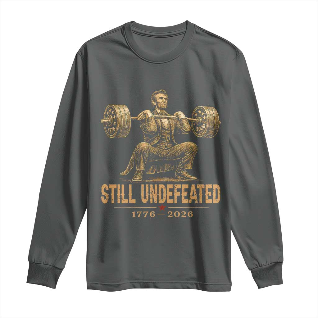 Funny Abraham Lincoln Squatting Barbell Semiquincentennial Long Sleeve Shirt Still Undefeated 1776 to 2026 Muscular President Gym Bodybuilder