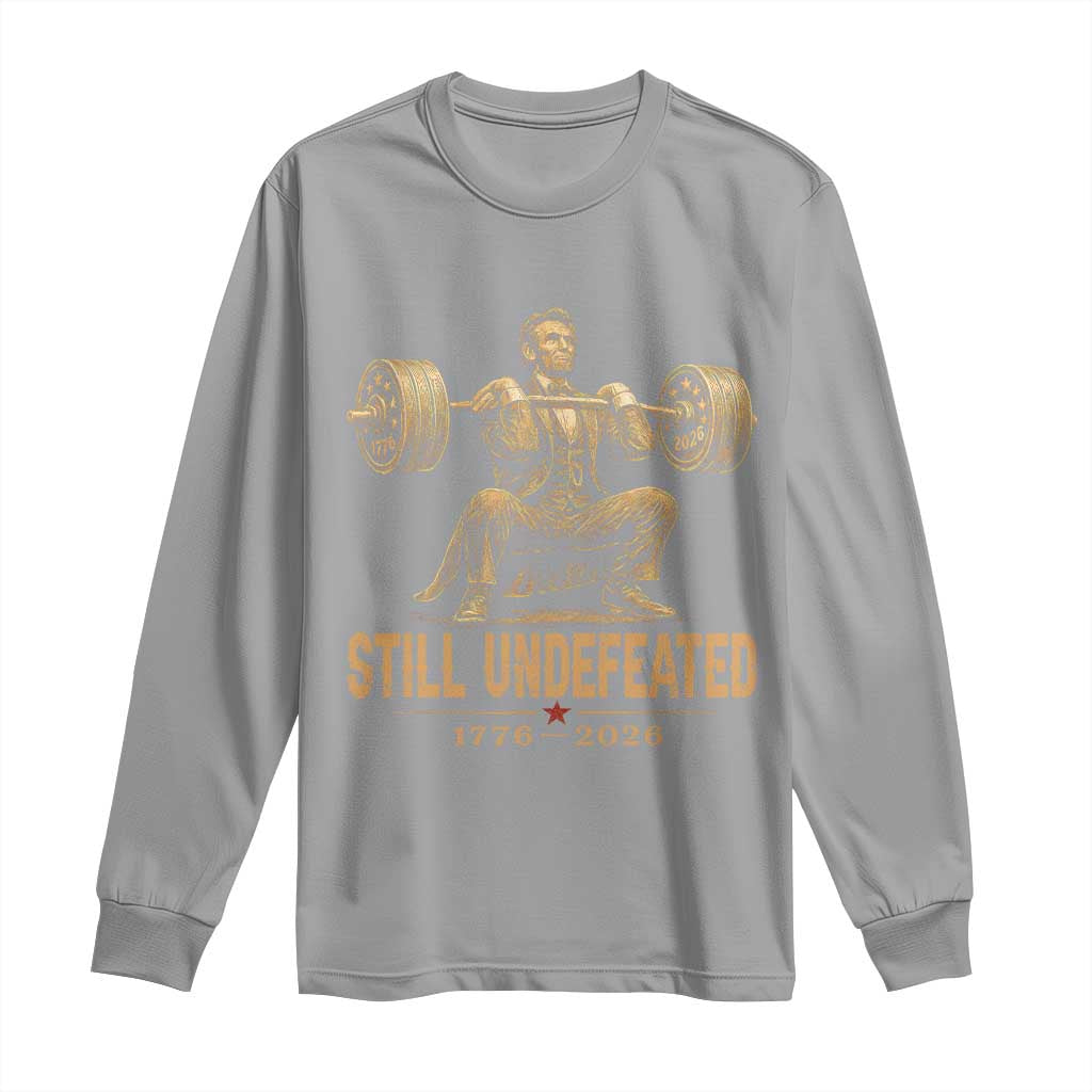 Funny Abraham Lincoln Squatting Barbell Semiquincentennial Long Sleeve Shirt Still Undefeated 1776 to 2026 Muscular President Gym Bodybuilder