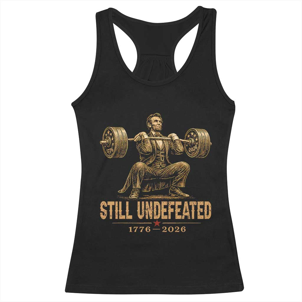 Funny Abraham Lincoln Squatting Barbell Semiquincentennial Racerback Tank Top Still Undefeated 1776 to 2026 Muscular President Gym Bodybuilder TS02 Black Print Your Wear