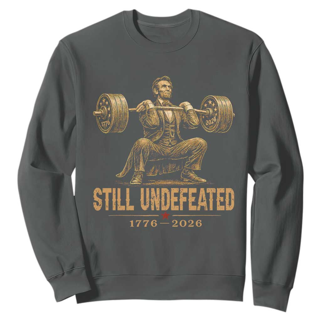 Funny Abraham Lincoln Squatting Barbell Semiquincentennial Sweatshirt Still Undefeated 1776 to 2026 Muscular President Gym Bodybuilder