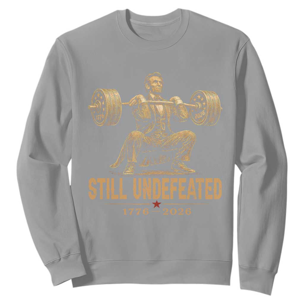 Funny Abraham Lincoln Squatting Barbell Semiquincentennial Sweatshirt Still Undefeated 1776 to 2026 Muscular President Gym Bodybuilder