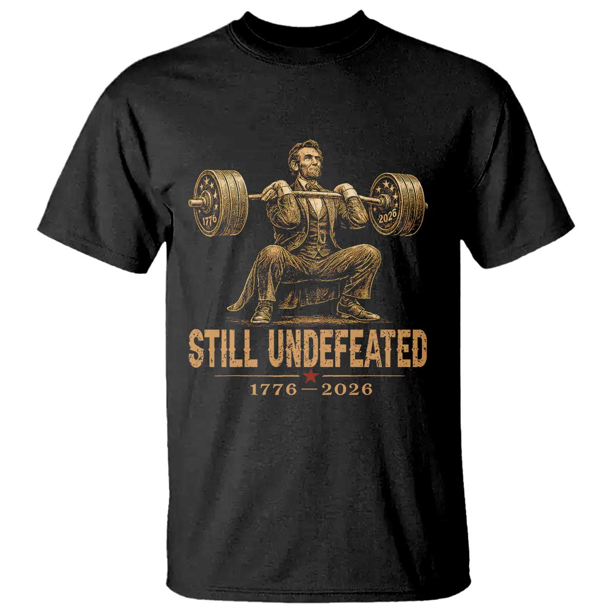 Funny Abraham Lincoln Squatting Barbell Semiquincentennial T Shirt Still Undefeated 1776 to 2026 Muscular President Gym Bodybuilder