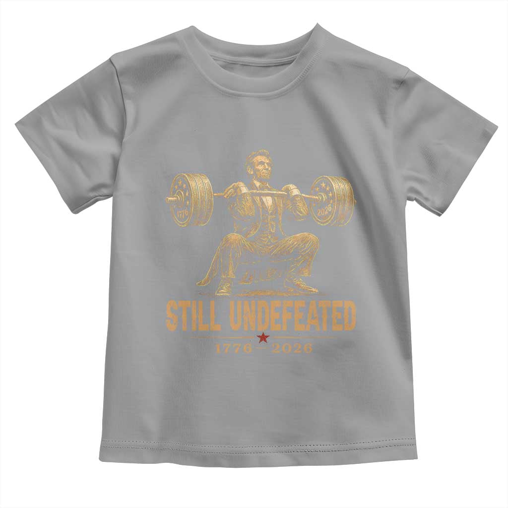 Funny Abraham Lincoln Squatting Barbell Semiquincentennial Toddler T Shirt Still Undefeated 1776 to 2026 Muscular President Gym Bodybuilder