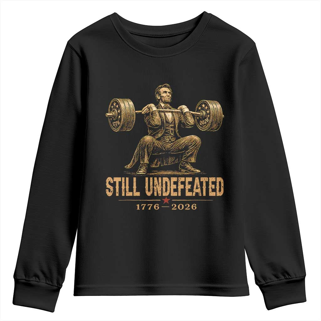Funny Abraham Lincoln Squatting Barbell Semiquincentennial Youth Sweatshirt Still Undefeated 1776 to 2026 Muscular President Gym Bodybuilder TS02 Black Print Your Wear