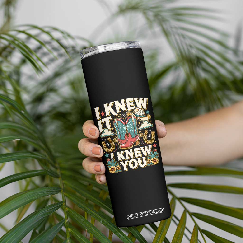 Retro Coastal Cowgirl I Knew It I Knew You Skinny Tumbler Pink Boots Vintage Country Pop Music Western Floral Graphic