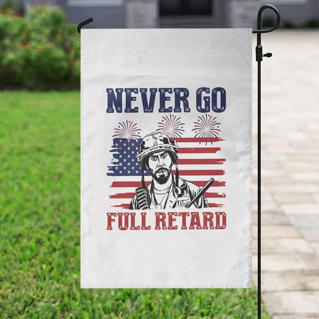 Never Go Full Retard Funny 4th of July Soldier Quote Garden Flag Patriotic American Flag Fireworks Dark Humor