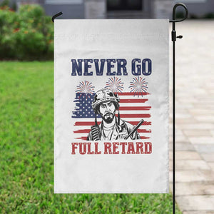 Never Go Full Retard Funny 4th of July Soldier Quote Garden Flag Patriotic American Flag Fireworks Dark Humor