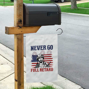 Never Go Full Retard Funny 4th of July Soldier Quote Garden Flag Patriotic American Flag Fireworks Dark Humor