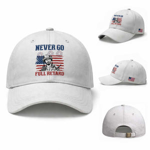 Never Go Full Retard Funny 4th of July Soldier Quote Baseball Cap Patriotic American Flag Fireworks Dark Humor