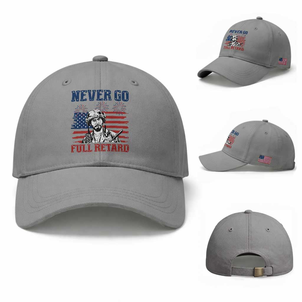 Never Go Full Retard Funny 4th of July Soldier Quote Baseball Cap Patriotic American Flag Fireworks Dark Humor