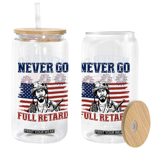 Never Go Full Retard Funny 4th of July Soldier Quote Glass Can Patriotic American Flag Fireworks Dark Humor