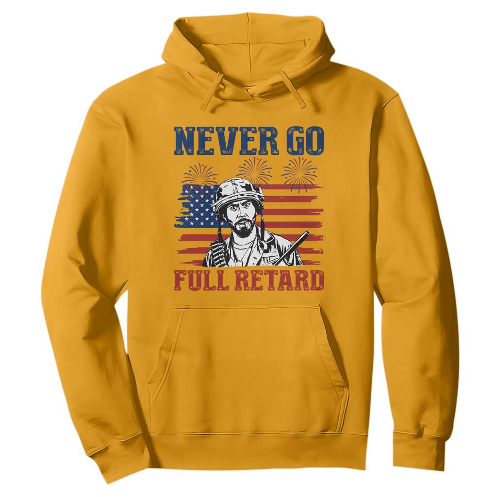 Never Go Full Retard Funny 4th of July Soldier Quote Hoodie Patriotic American Flag Fireworks Dark Humor