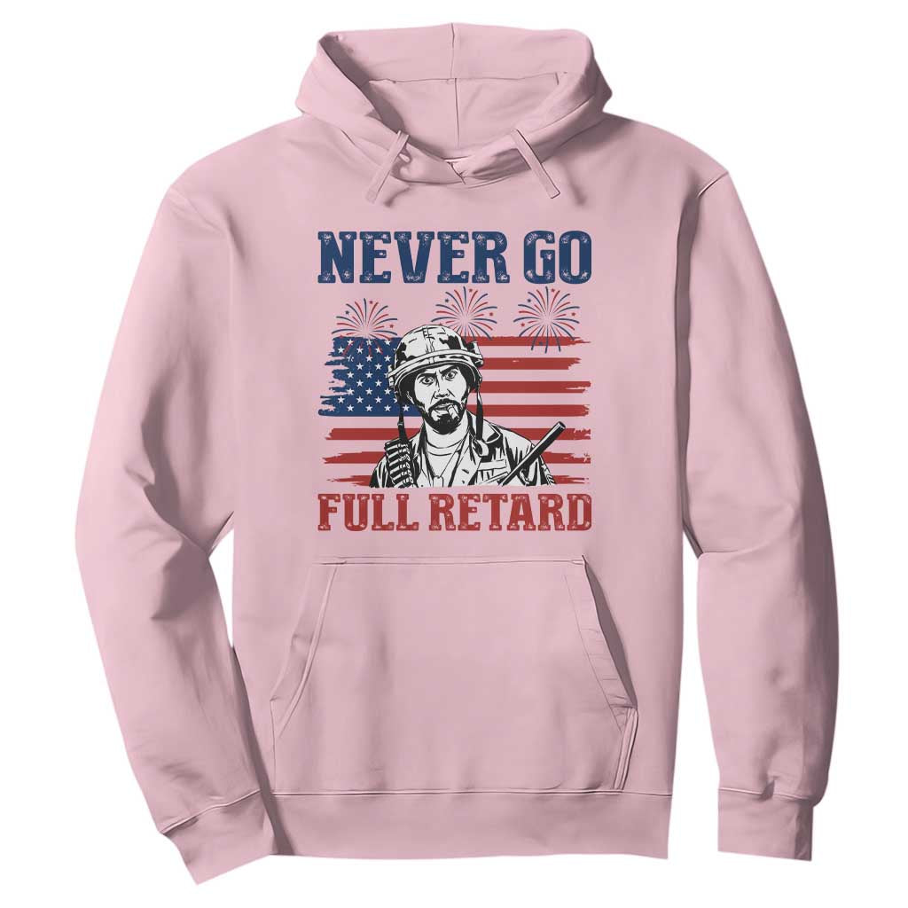 Never Go Full Retard Funny 4th of July Soldier Quote Hoodie Patriotic American Flag Fireworks Dark Humor