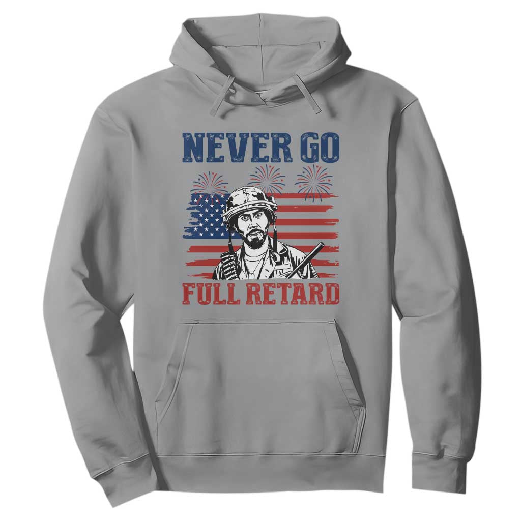 Never Go Full Retard Funny 4th of July Soldier Quote Hoodie Patriotic American Flag Fireworks Dark Humor