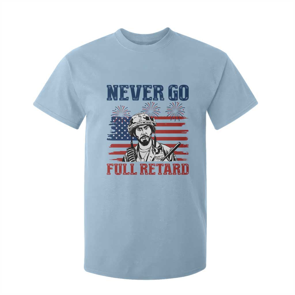 Never Go Full Retard Funny 4th of July Soldier Quote T Shirt For Kid Patriotic American Flag Fireworks Dark Humor
