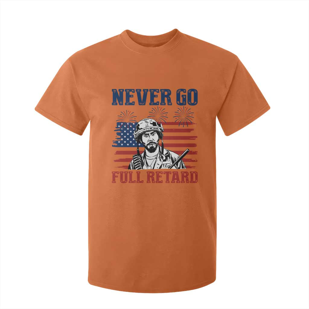 Never Go Full Retard Funny 4th of July Soldier Quote T Shirt For Kid Patriotic American Flag Fireworks Dark Humor