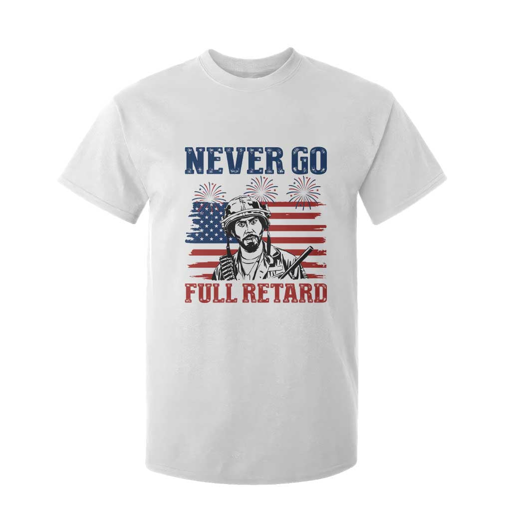 Never Go Full Retard Funny 4th of July Soldier Quote T Shirt For Kid Patriotic American Flag Fireworks Dark Humor