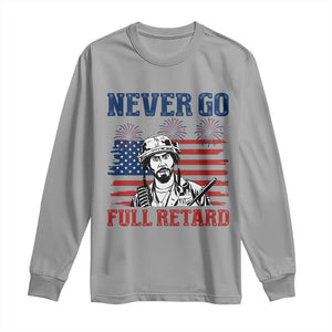 Never Go Full Retard Funny 4th of July Soldier Quote Long Sleeve Shirt Patriotic American Flag Fireworks Dark Humor