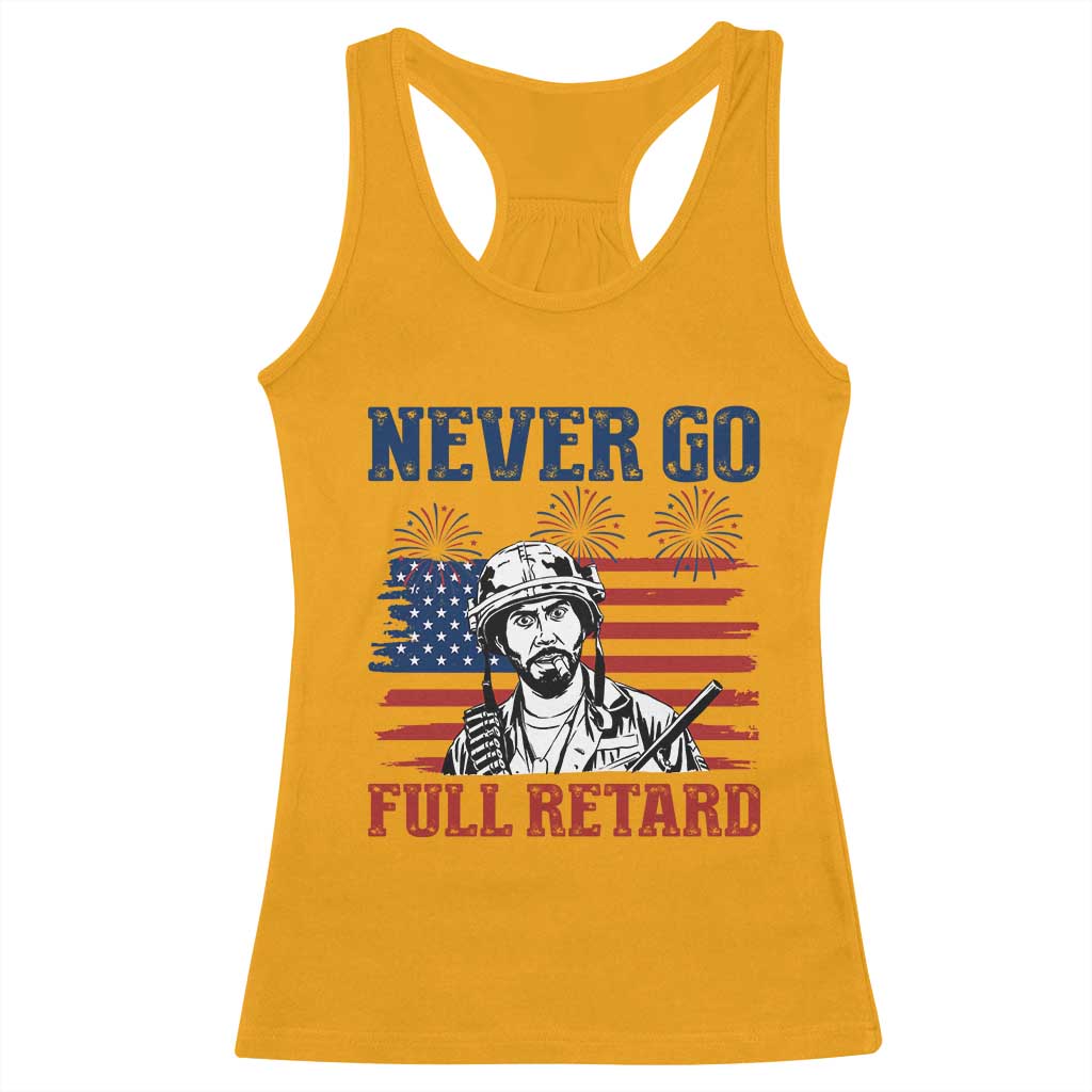 Never Go Full Retard Funny 4th of July Soldier Quote Racerback Tank Top Patriotic American Flag Fireworks Dark Humor