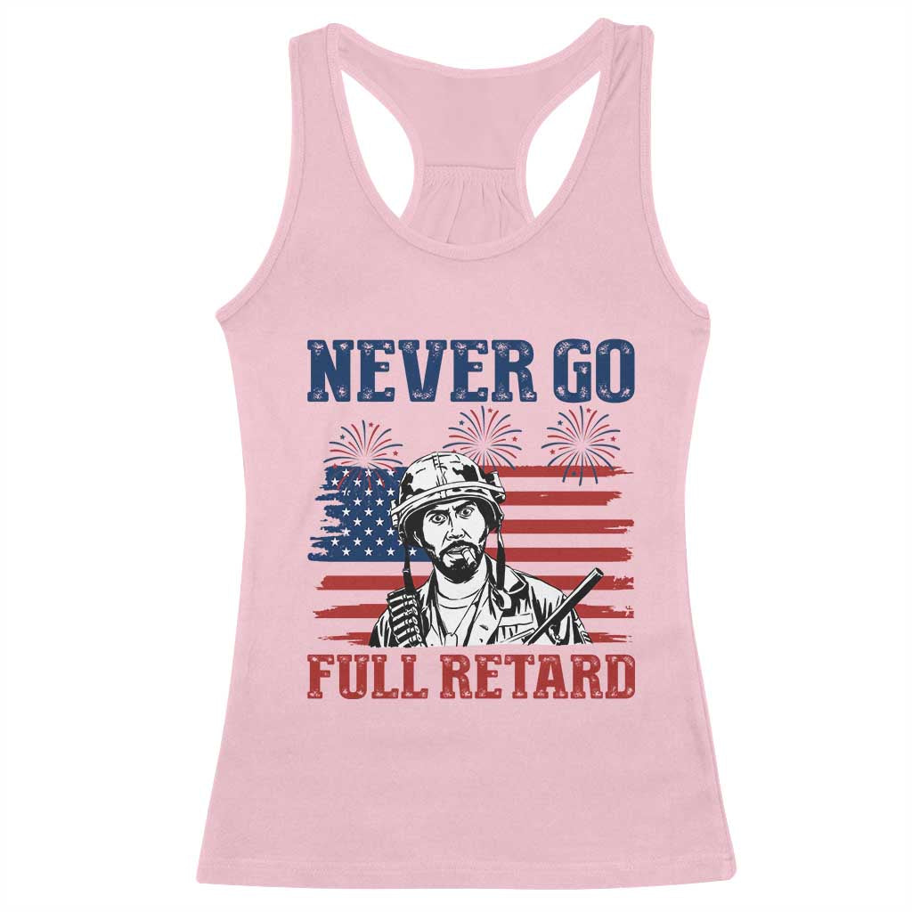 Never Go Full Retard Funny 4th of July Soldier Quote Racerback Tank Top Patriotic American Flag Fireworks Dark Humor