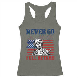 Never Go Full Retard Funny 4th of July Soldier Quote Racerback Tank Top Patriotic American Flag Fireworks Dark Humor
