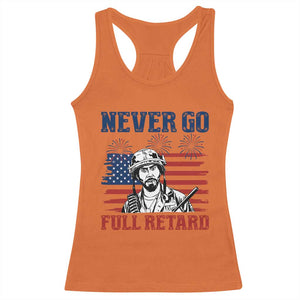 Never Go Full Retard Funny 4th of July Soldier Quote Racerback Tank Top Patriotic American Flag Fireworks Dark Humor