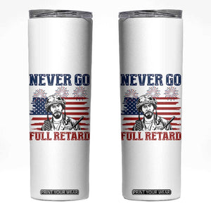 Never Go Full Retard Funny 4th of July Soldier Quote Skinny Tumbler Patriotic American Flag Fireworks Dark Humor
