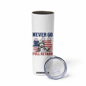Never Go Full Retard Funny 4th of July Soldier Quote Skinny Tumbler Patriotic American Flag Fireworks Dark Humor